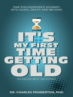 cover image of It's My First Time Getting Old (So Excuse Me If I Go Astray)